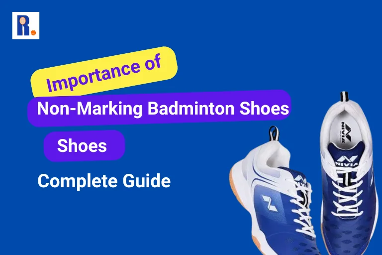 Importance of Non-Marking Badminton Shoes: A Complete Guide