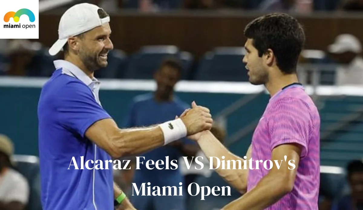 From Hero to Zero? Alcaraz Falls to Dimitrov at the Miami Open