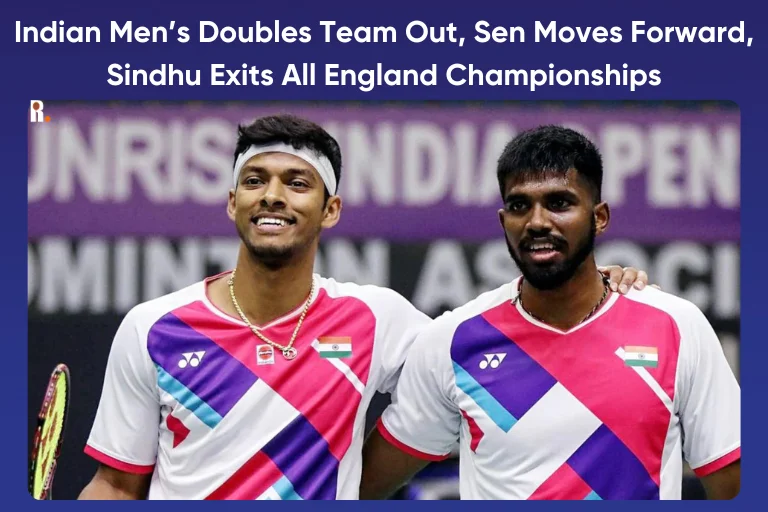 Indian Mens Doubles Team Out, Sen Moves Forward, Sindhu Exits All England Championships